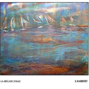 「LA RÉGATE FOLLE」というタイトルの絵画 Sophie Lambertによって, オリジナルのアートワーク