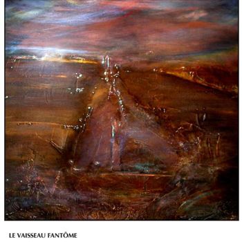 Peinture intitulée "LE VAISSEAU FANTOME" par Sophie Lambert, Œuvre d'art originale