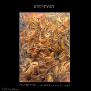 Peinture intitulée "TANT DE VIDE" par Stephtout, Œuvre d'art originale