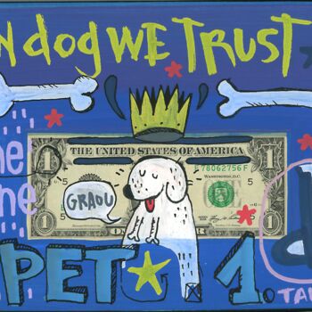 "In dog we trust" başlıklı Tablo Tarek Ben Yakhlef tarafından, Orijinal sanat, Akrilik