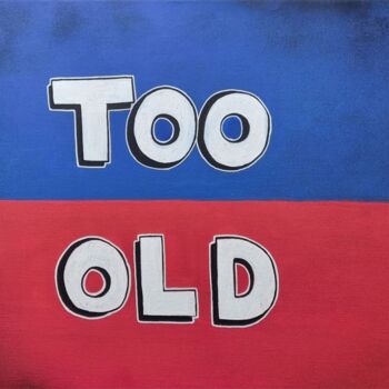 Peinture intitulée "Too Old" par Tb, Œuvre d'art originale, Acrylique
