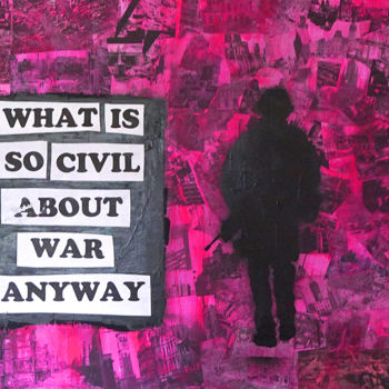 Malerei mit dem Titel "WHAT IS SO CIVIL AB…" von Thanod, Original-Kunstwerk, Acryl