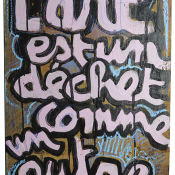 Schilderij getiteld "L'art, un déchet co…" door Toumire, Origineel Kunstwerk, Acryl