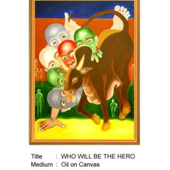 Painting titled "who will be the hero" by Pramod Kumar, Original Artwork