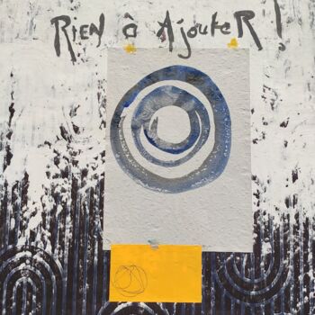 Painting titled "Rien à ajouter" by Eric Ullrich, Original Artwork, Acrylic