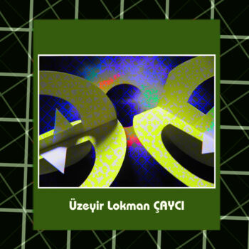 Digital Arts titled "ÜZEYIR LOKMAN CAYCI…" by Üzeyir Lokman Çayci, Original Artwork, Other