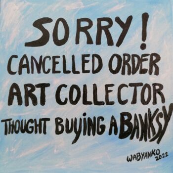 Painting titled "Sorry! Order cancel…" by Wabyanko, Original Artwork, Acrylic Mounted on Wood Stretcher frame