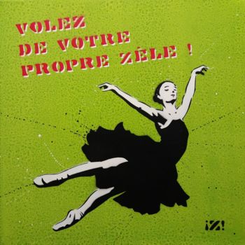 Painting titled "Volez de votre prop…" by Zapata, Original Artwork, Stencil