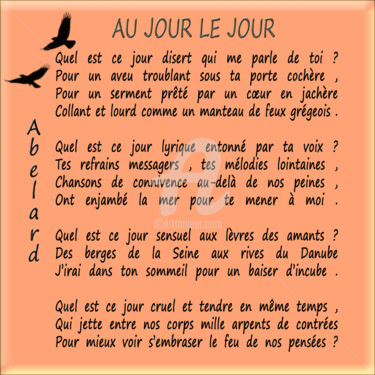 Arts numériques intitulée "AU JOUR LE JOUR" par Abelard, Œuvre d'art originale, Poème