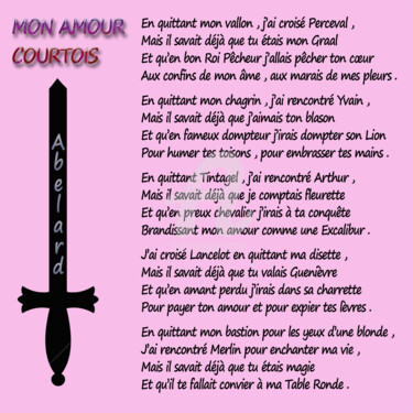 Arts numériques intitulée "MON AMOUR COURTOIS" par Abelard, Œuvre d'art originale, Poème