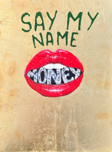 Painting titled "Say my name “MONEY”" by Aleksandr Custom, Original Artwork, Acrylic