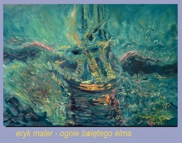 Painting titled "Ognie świętego Elma…" by Andrzej Lawrenc (Eryk Maler), Original Artwork, Oil