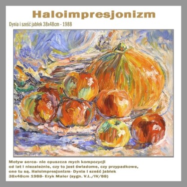 Peinture intitulée "Haloimpresjonizm" par Andrzej Lawrenc (Eryk Maler), Œuvre d'art originale, Huile