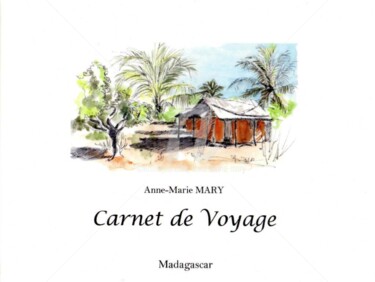 Disegno intitolato "Carnet de voyage à…" da Anne-Marie Mary, Opera d'arte originale