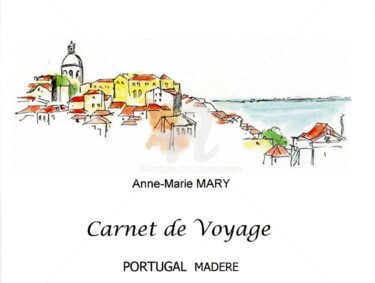 Dessin intitulée "Portugal Madère" par Anne-Marie Mary, Œuvre d'art originale