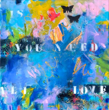 Pintura titulada "All You Need Is Lov…" por Bea Schubert, Obra de arte original, Acrílico Montado en Bastidor de camilla de…