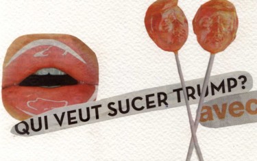 Colagens intitulada "Qui veut sucer Trum…" por Boyfred, Obras de arte originais, Colagens