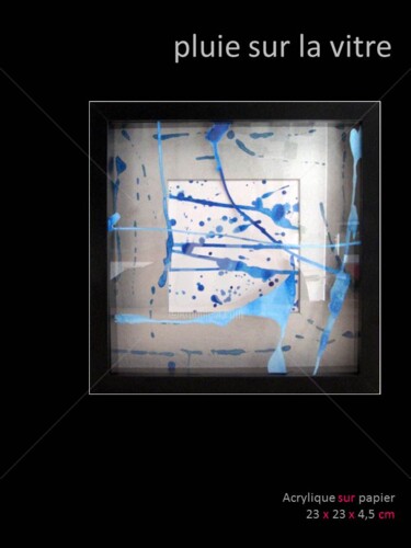 Peinture intitulée "pluie sur la vitre" par Catarts, Œuvre d'art originale, Acrylique