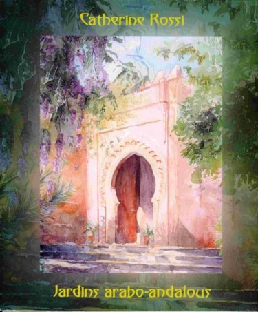 Painting titled "Jardins arabo-andal…" by Catherine Rossi, Original Artwork, Watercolor