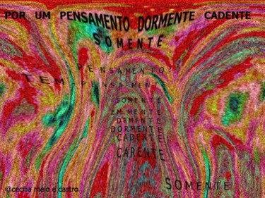 Artes digitais intitulada "POR UM PENSAMENTO D…" por Cecília Melo E Castro, Obras de arte originais