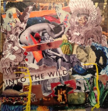 Collages intitulée "INTO THE WILD" par Centlad Colle Girl, Œuvre d'art originale
