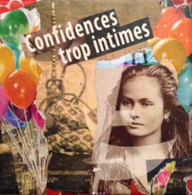 Collages intitulée "Confidences trop in…" par Centlad Colle Girl, Œuvre d'art originale