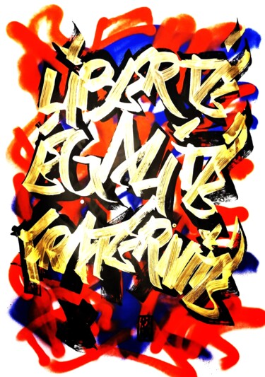 Painting titled "LIBERTE EGALITE FRA…" by Chachagrafitero, Original Artwork, Ink