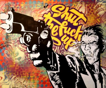 Peinture intitulée ""Shut the fu*# up"" par Christian Berger, Œuvre d'art originale, Acrylique