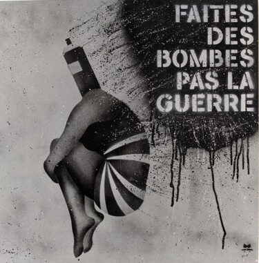Malerei mit dem Titel "FAITES DES BOMBES P…" von Mister Blackwhite, Original-Kunstwerk, Sprühfarbe Auf Keilrahmen aus Holz m…
