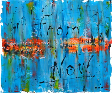 Painting titled "From now" by Dan Art, Original Artwork, Acrylic