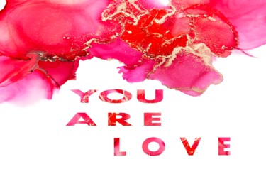 Digital Arts titled "You Are Love" by Dilian Deal, Original Artwork, 2D Digital Work