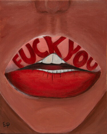 Pintura titulada "Fuck you provocativ…" por Elena Polak, Obra de arte original, Acrílico Montado en Bastidor de camilla de m…