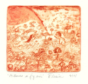 Incisioni, stampe intitolato "AILLEURS SI J'Y SUI…" da Eve Clair, Opera d'arte originale, incisione