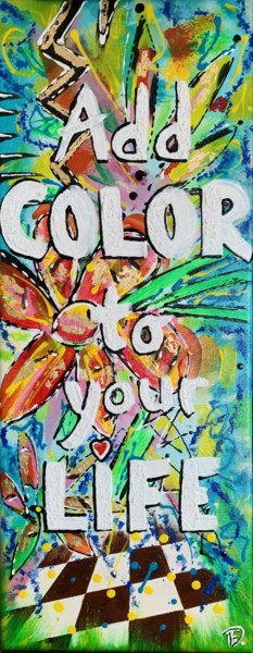 Malerei mit dem Titel "Add Color to your L…" von Florence Ducanchez, Original-Kunstwerk, Acryl