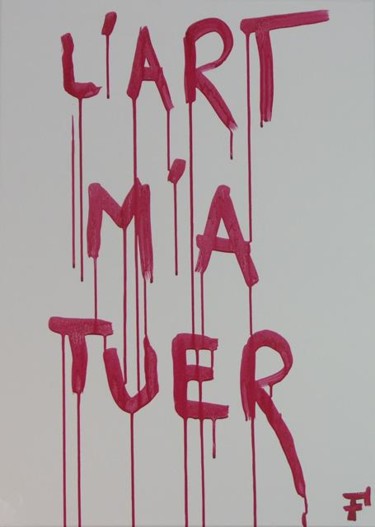 Peinture intitulée "L'art m'a Tuer" par F-Red, Œuvre d'art originale, Huile