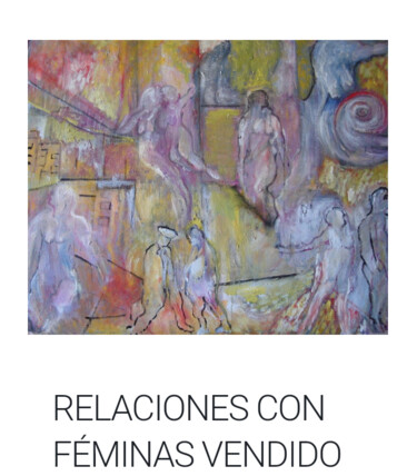 Painting titled "Relaciones con femi…" by Flavia Andrade Zangheri, Original Artwork, Oil Mounted on Wood Stretcher frame