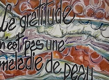 Painting titled "Gratitude." by Françoise Niel Aubin, Original Artwork, Watercolor