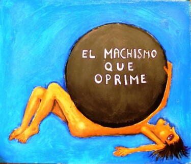 Pittura intitolato "EL MACHISMO QUE OPR…" da Fulvio Martini, Opera d'arte originale