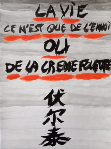 绘画 标题为“La vie ce n'est que…” 由Grand Caractère, 原创艺术品, 墨