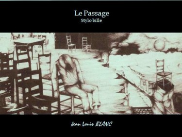 Dessin intitulée "le-passage." par Jean Louis Blanc, Œuvre d'art originale, Stylo à bille