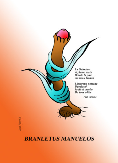 Arts numériques intitulée "Branletus Manuelos" par Jean-Pierre Beillard, Œuvre d'art originale, Acrylique