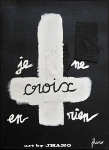 Peinture intitulée "Je ne croix en rien" par Jhano, Œuvre d'art originale, Autre
