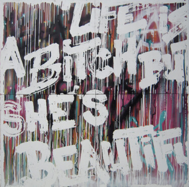 Painting titled "Life is a bitch but…" by Just, Original Artwork, Spray paint Mounted on Wood Stretcher frame