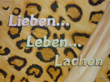 Peinture intitulée "Lieben Leben Lachen" par Karin Sternberg, Œuvre d'art originale, Huile