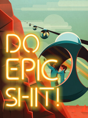 Digital Arts titled "Do Epic Shit - Retr…" by Kerry Pritchard, Original Artwork, Digital Painting