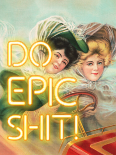 Digital Arts titled "Do epic shit - Vint…" by Kerry Pritchard, Original Artwork, Digital Painting