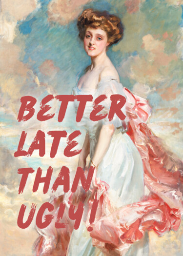Digitale Kunst mit dem Titel "Better late than ug…" von Kerry Pritchard, Original-Kunstwerk, Digitale Malerei