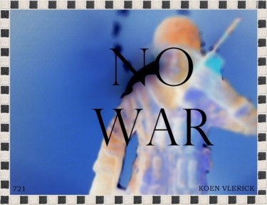 Artes digitais intitulada "NO WAR 721" por Koen Vlerick, Obras de arte originais