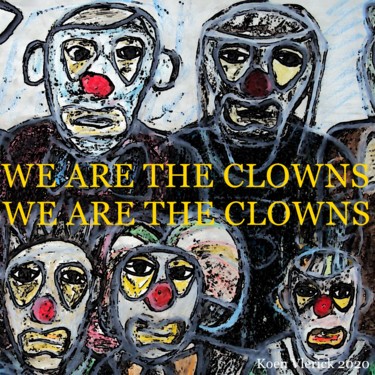Digitale Kunst getiteld "WE ARE THE CLOWNS 2" door Koen Vlerick, Origineel Kunstwerk, 2D Digital Work