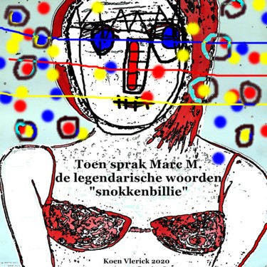 Цифровое искусство под названием "Toen sprak Marc M.…" - Koen Vlerick, Подлинное произведение искусства, 2D Цифровая Работа